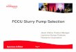 FCCU Slurry Pump Selection - Refining Communityrefiningcommunity.com/wp-content/uploads/2016/05/FC… ·  · 2017-08-03Private & ConfidentialPrivate & Confidential Page 7 FCCU Slurry