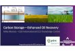 Carbon Storage –Enhanced Oil Recovery - · PDF fileCarbon Storage –Enhanced Oil Recovery Mike Monea –CEO International CCS Knowledge Centre Prepared in part by the PTRC and Ken