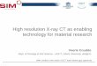 High resolution X-ray CT as enabling technology for ... · PDF fileHigh resolution X-ray CT as enabling technology for material research ... XRE Inside Matters ... XRF-CT scanner Heracles