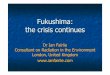 Fukushima: The Crisis Continues by Dr. Ian · PDF filevs Individual Risks ... real people will die. Future Fatal Cancers – 3 studies IRSN (2011) ... George Santayana philosopher