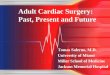 Adult Cardiac Surgery: Past, Present and Future - · PDF fileAdult Cardiac Surgery: Past, Present and Future ... Ventricular Assist Devices ... Adult Cardiac Surgery: Past, Present