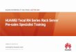HUAWEI Tecal RH Series Rack Server Pre-sales Specialist · PDF file · 2014-06-17HUAWEI Tecal RH Series Rack Server Pre-sales Specialist Training Version: V1.0 (2014-3-21) 2 Agenda