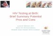 HIV Testing at Birth: Brief Summary Potential Pros and Consregist2.virology-education.com/2015/7hivped/19_Mofenson.pdf · HIV Testing at Birth: Brief Summary Potential Pros and Cons