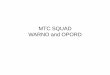 MTC SQUAD WARNO and OPORD - ArmyROTC - …SQUAD... · MTC SQUAD WARNO and OPORD . MTC - SQUAD WARNO ... I. SITUATION A. ENEMY: BRIEF (Para I) WHO: ... ATM- 1ST IN OOM, Primary Support