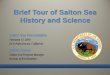 Brief Tour of Salton Sea History and Scienceie.califaep.org/images/Program_Materials/Salton_Sea_History... · Brief Tour of Salton Sea History and Science Valerie Simon. ... 1924: