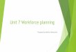 Unit 7 Workforce planning - NUSTnust.na/sites/default/files/documents/IHR512S_Unit 7 Workforce... · Workforce planning is, ... • Promote importance of the importance of sound HRM