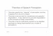 Theories of Speech Perception - Personal websites at UBjsawusch/PSY719/Theories.pdf · Theories of Speech Perception! ... Stage theories - Perception involves a sequence of ... range