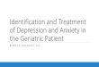 Treatment of Depression and Anxiety in the Geriatric Patient · PDF fileIdentification and Treatment of Depression and Anxiety in ... Hospital: MDD up to 12% ... Rojas-Fernandez et