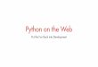 Python on the Web - Pocoomitsuhiko.pocoo.org/PythonWebFlask.pdfstrongly typed object oriented functional widely used community focused fun dynamic.py