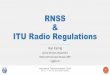 RNSS ITU Radio Regulations - · PDF fileInternational Telecommunication Union ICG-11, 6 - 11 Nov 2016, Sochi, Russian Federation RNSS & ITU Radio Regulations Hon Fai Ng Space Services