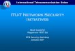 ITU-T Security Initiatives - · PDF fileITU-T Overview of Presentation o Show the context of ITU-T security standards activities o Highlight some of key areas of focus o Report on