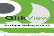 QlikView -   · PDF fileQlikView i About the Tutorial QlikView is a leading Business Discovery Platform. It is very powerful in visually analyzing the relationships between data