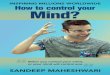 Control Your Mind - Sandeep Maheshwari · PDF fileSandeep Maheshwari is a name among millions who struggled, failed and surged ahead in search of success, happiness and contentment