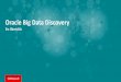 Big Data Discovery Solution Overview - · PDF fileHadoop Data Reservoir gewinnt weiter an Bedeutung 2 Hadoop Umsatz und Forecast 49% CAGR, 2013-2018 ... Big Data Discovery Solution