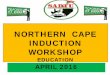 NORTHERN CAPE INDUCTION WORKSHOP - Wikispaces Presentation... · Professionals, Agents of. Change . and Champions of People’s Education for ... ECE FOUNDATION PHASE INTERMEDIATE