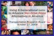 Using A Generational Lens - Transportation Research Boardonlinepubs.trb.org/onlinepubs/archive/conferences/2008/impact... · What’s A Generation? ... Gap of. 10 . years Gap of