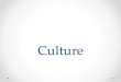 Culture - · PDF fileChoose one element of culture from the following list: education, ... • Real culture refers to the values and ... culture is relevant to sociologists when