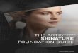 THE ARTISTRY SIGNATURE FOUNDATION GUIDE - · PDF fileHow much coverage do you want to even your skin and cover imperfections? SHEER ... COVERAGE Sheer Medium Full ... in ARTISTRY Signature