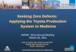 Seeking Zero Defects: Applying the Toyota Production ... Zero Defects: Applying the Toyota Production. System to Medicine. ... • Mistake-proofed, defect-free (safe) • Waste-free