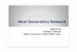 Next Next Generation NetworkGeneration Network - itu. · PDF fileNext Next Generation NetworkGeneration Network ... Siemens (+Nokia), and Alcatel. 1717 py pp ... Virtual and anonymous