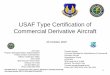 USAF Type Certification of Commercial Derivative · PDF fileUSAF Type Certification of Commercial Derivative Aircraft Thomas Morgan Technical Specialist for Airworthiness of ... •