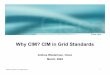 Why CIM? CIM in Grid Standards - login | DMTF · PDF fileWhy CIM? CIM in Grid Standards Andrea Westerinen, Cisco March, ... CIM Basics •Object oriented ... Enterprise Manager 10g
