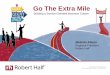 Go the Extra Mile - Chapters Site · PDF fileGo The Extra Mile Building a Service ... Case Study: Zappos “WOW”with Service Source: zappos.com • Unique corporate personality that
