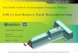 GM Li-Ion Battery Pack · PDF fileThis presentation does not contain any proprietary, ... Brownstown Battery Assembly plant when ramped to full ... capability for GM Li-Ion Battery
