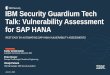IBM Security Guardium Tech Talk: Vulnerability Assessment ... · PDF fileIBM Security Guardium Tech Talk: Vulnerability Assessment for SAP HANA ... DDL = Data Definition Language 