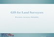 GIS for Land Surveyors - c.ymcdn.comc.ymcdn.com/.../GIS_for_Land_Surveyors_Hando.pdfGIS for Land Surveyors. Title: PowerPoint Presentation Author: Rob Lubin Created Date: 2/6/2017