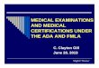 Medical Examinations and Medical Certifications … agility or physical fitness test is not a medical examination remember -- is the test job related and consistent with business necessity