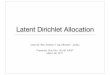 Latent Dirichlet Allocation -   · PDF fileLatent Dirichlet Allocation David M. Blei, ... • VB methods can ... • We use linear-time Newton-Raphson algorithm