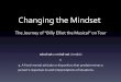 Changing the Mindset - Americans for the Arts fileChanging the Mindset The Journey of “Billy Elliot the Musical” on Tour ... choreogra phy and an unforgettable score by Elton John,