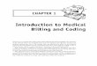 Introduction to Medical Billing and Coding · PDF fileIntroduction to Medical Billing and Coding Did you ever wonder how physicians and hospitals get paid? Probably not, because in