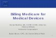 Billing Medicare for Medical Devices - UC Davis · PDF fileBilling Medicare for Medical Devices Daniel Redline, BA, CCRP, CCRC, Director, Clinical Affairs Volcano Corporation . Suzan