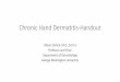 Chronic Hand Dermatitis - American Academy of B003...Chronic Hand Dermatitis-Handout ... Irritant Contact Hand Dermatitis •Chronic exposure to soap and ... formaldehyde, colophony