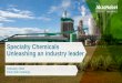 Specialty Chemicals Unleashing an industry leader.… · Specialty Chemicals Unleashing an industry leader ... Accelerating growth through innovation and investments 9 Accelerating