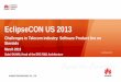 EclipseCON US 2013 · PDF fileEclipseCON US 2013 ... Carrier Software & Core Network at Huawei Organization Devices ... Icon & tooltip . HUAWEI TECHNOLOGIES CO., LTD