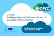 C-DAX: A Cyber-Secure Data and Control Cloud for Power …sunseed-fp7.eu/wp-content/uploads/2016/04/SUNSEED-Workshop-C-D… · C-DAX: A Cyber-Secure Data and Control Cloud , ... Industrial-grade