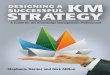 Designing a Successsful KM Strategybooks.infotoday.com/books/Designing-a-Successful-KM-Strategy/... · devise a knowledge management strategy that truly ... and an organization’s