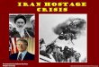 Iran Hostage Crisis -  · PDF fileIran Hostage Crisis ... 1978, President Jimmy Carter angered anti-Shah Iranians with a televised toast to the Shah, ... with multiple sclerosis