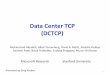 Data Center TCP (DCTCP) - University of California, San Diegocseweb.ucsd.edu/classes/fa16/cse291-g/applications/ln/sigcomm10.pdf · –TCP rules (99.9% of traffic) •How ... esp