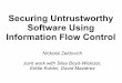 Securing Untrustworthy Software Using … Untrustworthy Software Using Information Flow Control Nickolai Zeldovich Joint work with Silas Boyd-Wickizer, Eddie Kohler, David Mazières