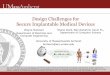 Design Challenges for Secure Implantable Medical · PDF fileDesign Challenges for Secure Implantable Medical Devices ... Body 2.0 - Continuous Monitoring of the Human Body ... wireless