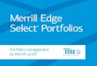 Merrill Edge Select Portfolios - Merrill Lynch Login · PDF file® Portfolios Portfolio management by Merrill Lynch ... 5.67% Small Cap Value 31.67% Foreign Stocks 11.17% Cash 2.06%