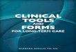 CLINICAL TOOLS - · PDF fileReaders should consult professional counsel for specific legal, ... Clinical Tools and Forms for Long-Term Care iii ... Restorative Nursing Assistant Plan