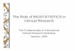 The Role of BIOSTATISTICS in Clinical Researchicssc.org/Presentations/Aregentina Presentations/11 The role of... · The Role of BIOSTATISTICS in Clinical Research ... – Use of an