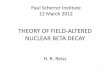 THEORY OF FIELD-ALTERED NUCLEAR BETA · PDF fileTHEORY OF FIELD-ALTERED NUCLEAR BETA DECAY ... • Strong-field effects of electromagnetic radiation at very ... can be satisfied by