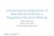 Enhancing the Application of Real-World Evidence in ... · PDF fileReal-World Evidence in Regulatory Decision-Making ... Data Model • Data Standards ... Enhancing the Application