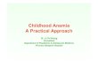 Childhood Anemia A Practical Approach -  · PDF fileChildhood Anemia A Practical Approach ... Mean Mean Mean Mean ±2 SD ... RDW (Red cell volume distribution width)